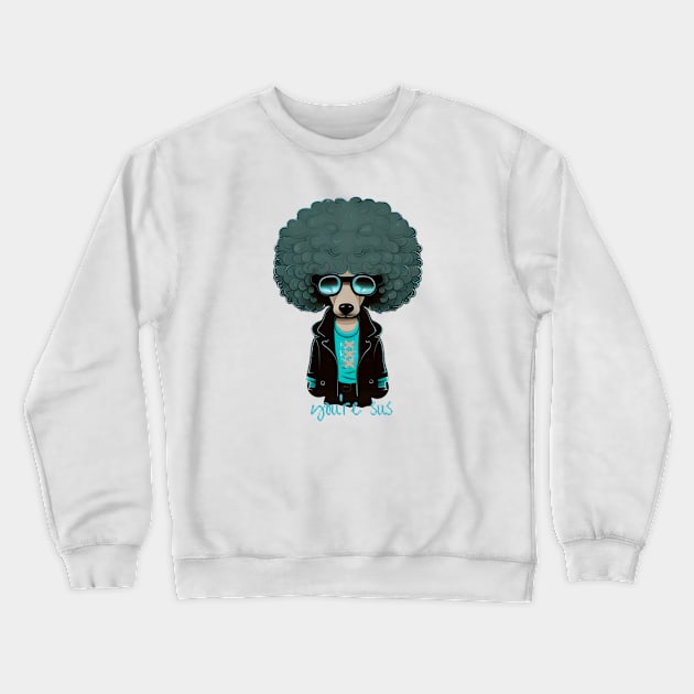 you're sus Crewneck Sweatshirt by ThatSimply!